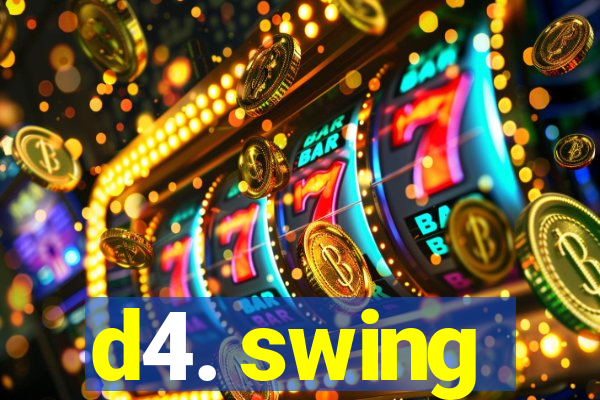 d4. swing